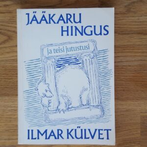 Jääkaru hingus ja teisi jutustusi . Ilmar Külvet