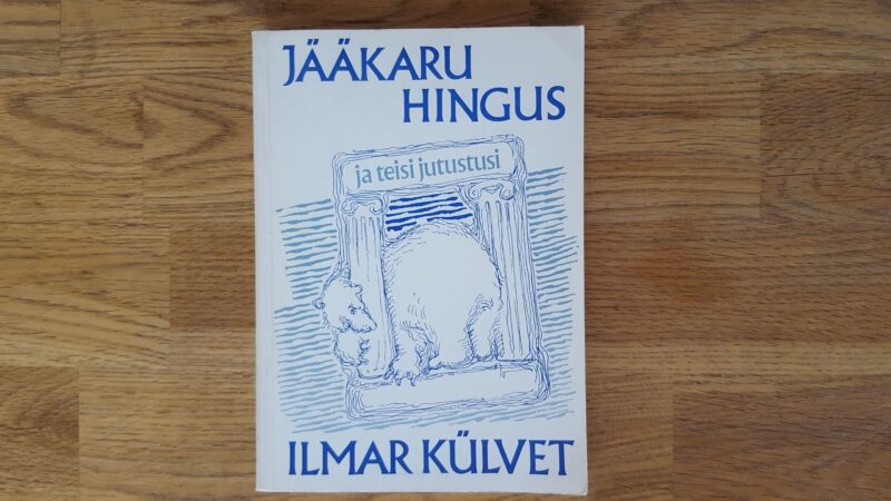 Jääkaru hingus ja teisi jutustusi . Ilmar Külvet
