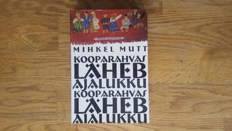 Kooparahvas läheb ajalukku . Mihkel Mutt