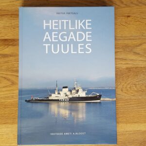 Heitlike aegade tuules . Veeteede Ameti ajaloost P. Peetsalu