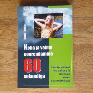 Keha ja vaimu noorendamine 60 sekundiga . Curtis Turchin
