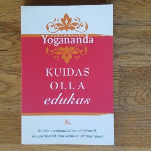 Kuidas olla edukas .  Paramhansa Yogananda