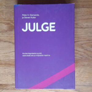 Julge . Peter H. Diamandis ja Steven Kotler