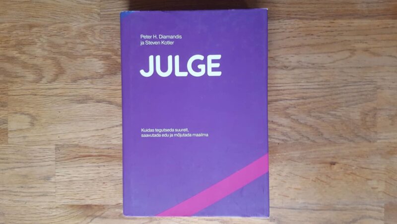 53449378 Julge . Peter H. Diamandis ja Steven Kotler