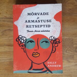 Mõrvade ja armastuse retseptid . Sally Andrew