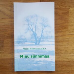 53512527 Minu sünnimaa . Aldona Rubinskyte-Kalm