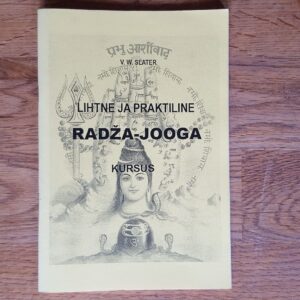 Lihtne ja praktiline radža-jooga kursus . V. W. Slater