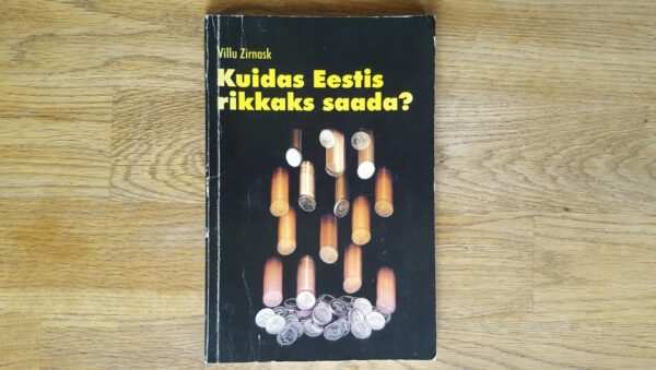 Kuidas Eestis rikkaks saada Villu Zirnask