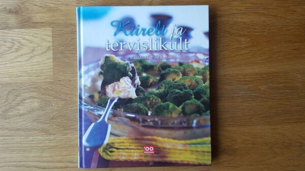 Kiirelt ja tervislikult . Sarjast 100 rooga. Pille Enden