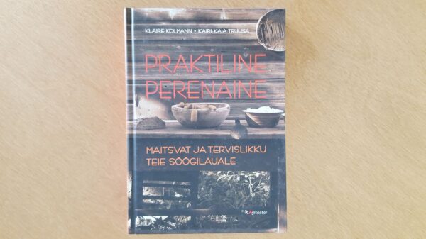 Praktiline perenaine . Maitsvat ja tervislikku teie lauale