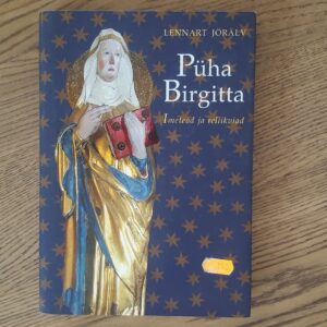55891010 Püha Birgitta . Reliikviad ja imeteod . Lennart Jörälv