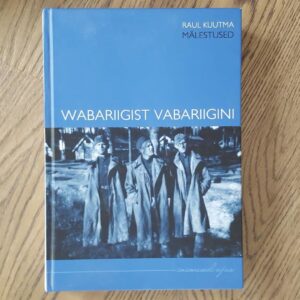 Wabariigist vabariigini . Mälestused . Raul Kuutmaa