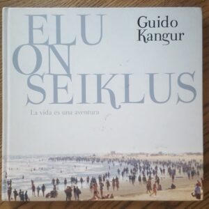 Elu on seiklus . Guido Kangur