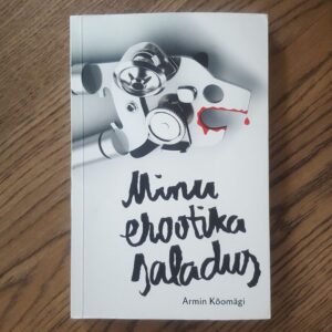 Minu erootika saladus . Armin Kõomägi