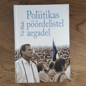 56565891 Poliitikas pöördelistel aegadel . Tiit Made