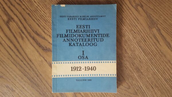 Eesti filmiarhiivi filmidokumentide annoteeritud kataloog