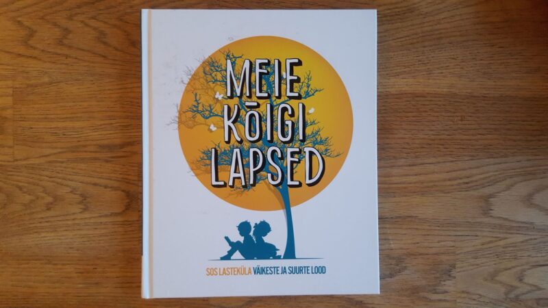 Meie kõigi lapsed . SOS lasteküla väikeste ja suurte lood