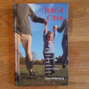 Julge olla. Raamat sellest kuidas juhatada lapsi parema enes