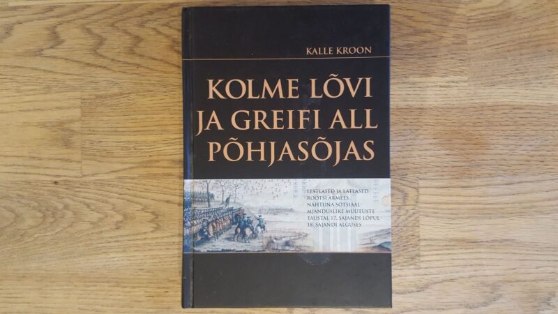 57222002 Kolme lõvi ja greifi all Põhjasõjas . Kalle Kroon