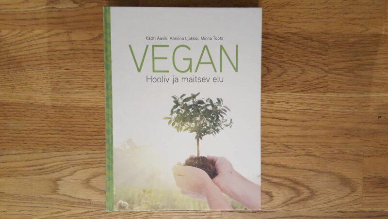 58213945 Vegan . Hooliv ja maitsev elu . Kadri Aavik , Minna Toots