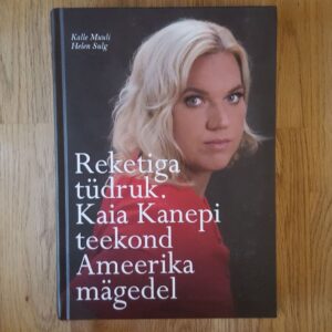 Reketiga tüdruk . Kaia Kanepi teekond Ameerika mägedel
