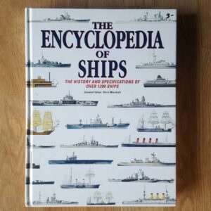 THE ENCYCLOPEDIA OF SHIPS: THE HISTORY AND SPECIFICATIONS OF