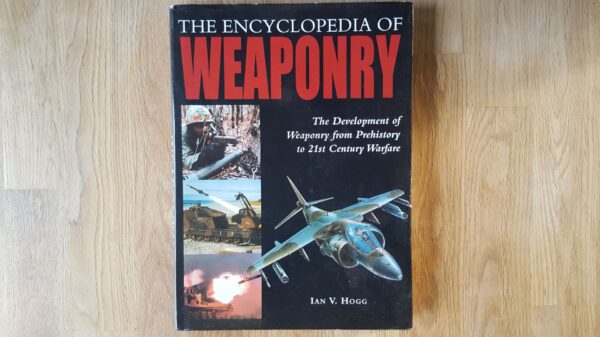 The Encyclopedia Of Weaponry