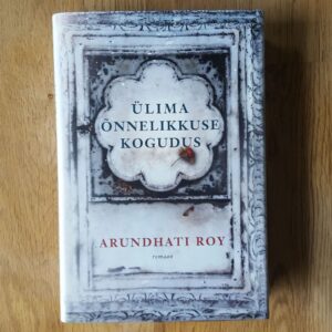 Ülima õnnelikkuse kogudus . Arundhati Roy