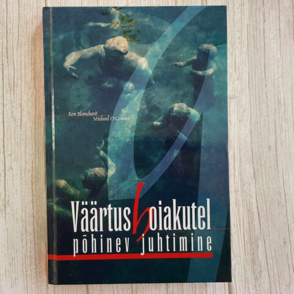 Väärtushoiakutel põhinev juhtimine . Ken Blanchard, Kersti C