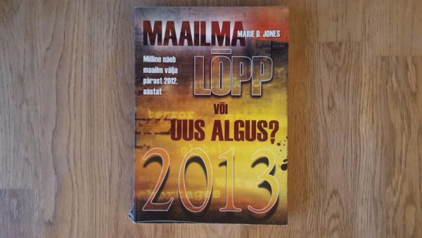 2013 - maailmalõpp või uus algus . Marie D Jones