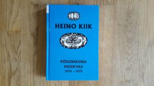 Põgenikuna Moskvas 1974-1975 Heino Kiik