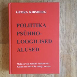 Poliitika psühholoogilised alused . Georg Kirsberg