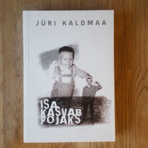 Isa kasvab pojaks . Jüri Kaldma