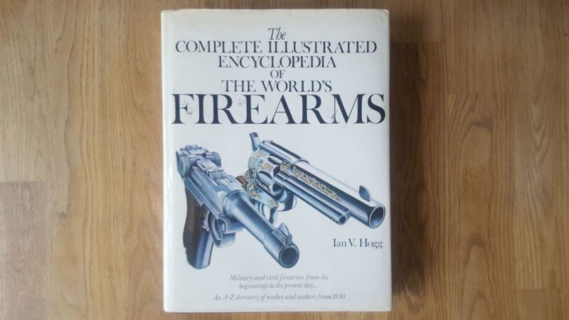 The complete illustrated encyclopedia of the worlds firearms