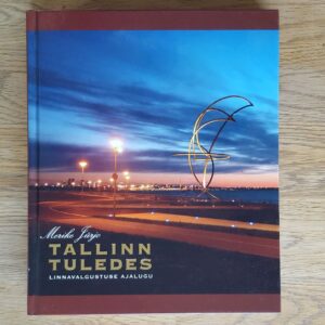 Tallinn tuledes . Linnavalgustuse ajalugu . Merike Jürjo