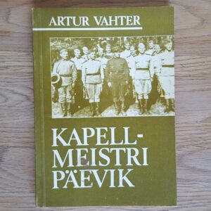 61198318 Kapellmeistri päevik . Artur Vahter