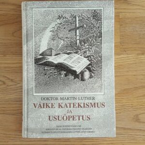 Väike katekismus ja usuõpetus . Martin Luther