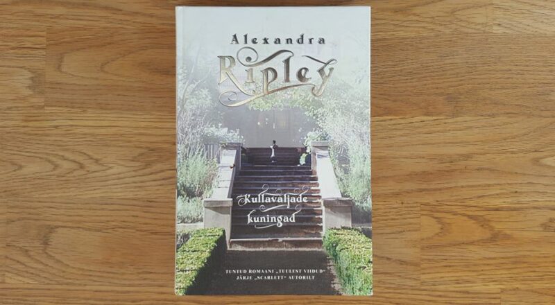 Kullaväljade kuningad . Alexandra Ripley