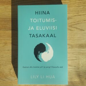 Hiina toitumis- ja eluviisi tasakaal . Lily Li Hua
