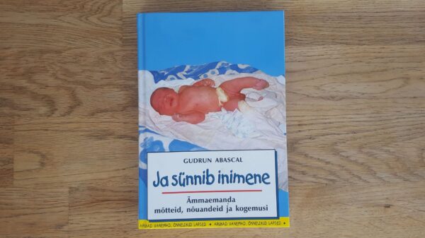 62289672 Ja sünnib inimene Ämmaemanda mõtteid, nõuandeid ja kogemusi