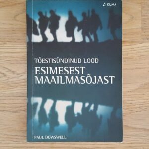 63402787 Tõestisündinud lood Esimesest maailmasõjast . Paul Dowswell