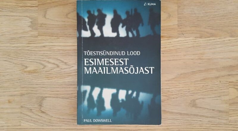 63402787 Tõestisündinud lood Esimesest maailmasõjast . Paul Dowswell