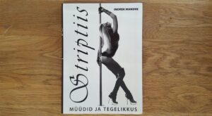 Striptiis Müüdid ja tegelikkus . Indrek Mandre