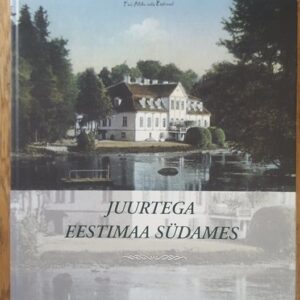 Juurtega Eestimaa südames . Aili karindi