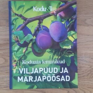 Viljapuud ja marjapõõsad . Koduaia lemmikud