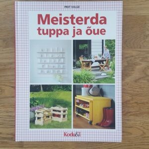 65440622 Meisterda tuppa ja õue . Priit Valge