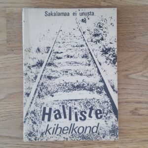 65491832 Halliste kihelkond . Sakalamaa ei unusta