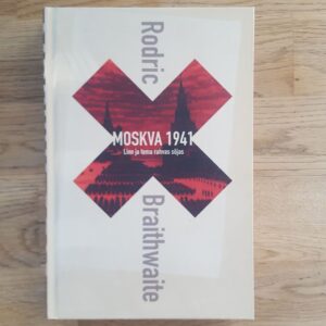 Moskva 1941 . Rodric Braithwaite