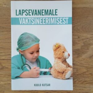 65575369 Lapsevanemale vaktsineerimisest . Kuulo Kutsar