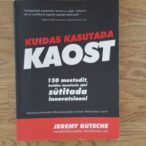 Kuidas kasutada kaost . Jeremy Gutsche
